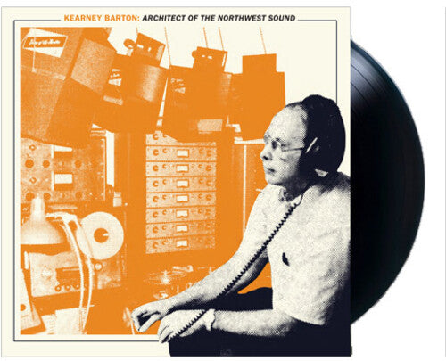 KEARNEY BARTON: ARCHITECT OF THE NORTHWEST SOUND - KEARNEY BARTON: ARCHITECT OF THE NORTHWEST SOUND
