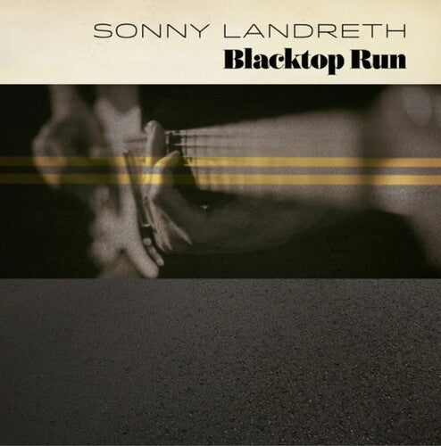 LANDRETH,SONNY - BLACKTOP RUN