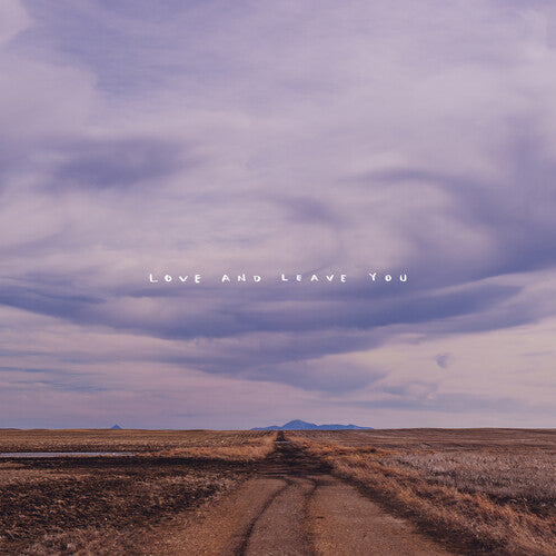 100 MILE HOUSE - LOVE AND LEAVE YOU
