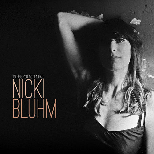 BLUHM,NICKI - TO RISE YOU GOTTA FALL