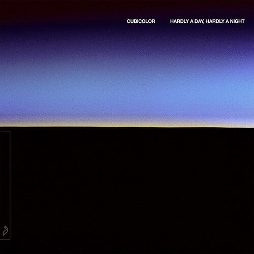 CUBICOLOR - HARDLY A DAY, HARDLY A NIGHT