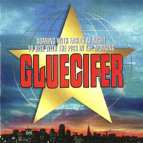 GLUECIFER - SOARING WITH EAGLES AT NIGHT TO RISE WITH THE PIGS
