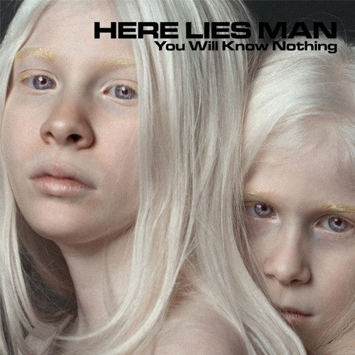 HERE LIES MAN - YOU WILL KNOW NOTHING
