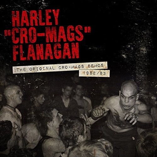 FLANAGAN,HARLEY - ORIGINAL CRO-MAGS DEMOS 1982-1983