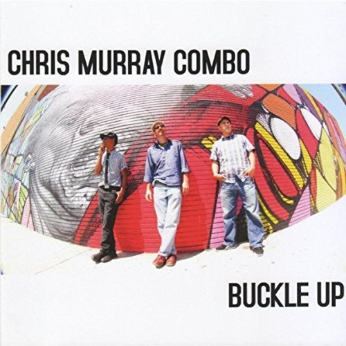 CHRIS MURRAY COMBO - BUCKLE UP