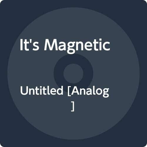 IT'S MAGNETIC - UNTITLED