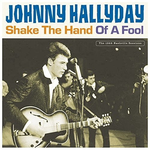 HALLYDAY,JOHNNY - SHAKE THE HAND OF A FOOL