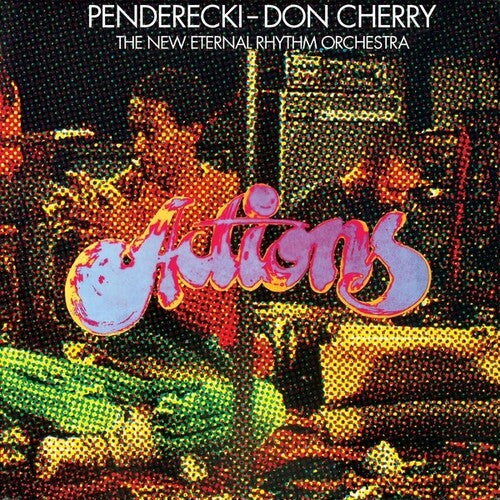 PENDERECKI / CHERRY,DON / NEW ETERNAL RHYTHM ORCH - ACTIONS