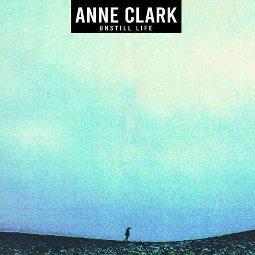 CLARK,ANNE - UNSTILL LIFE
