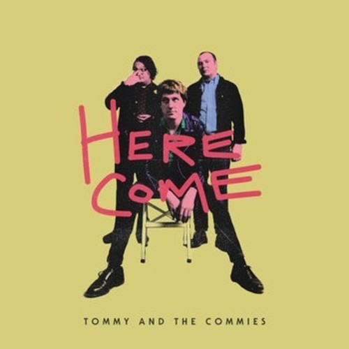 Tommy & the Commies – Here Come