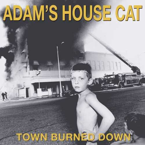Adam's House Cat – Town Burned Down