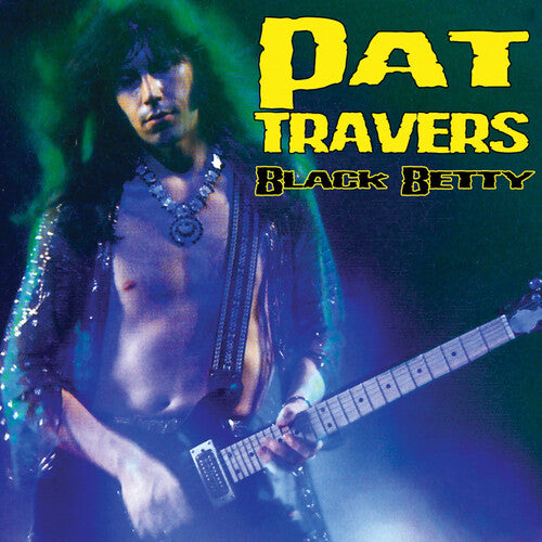 TRAVERS,PAT - BLACK BETTY