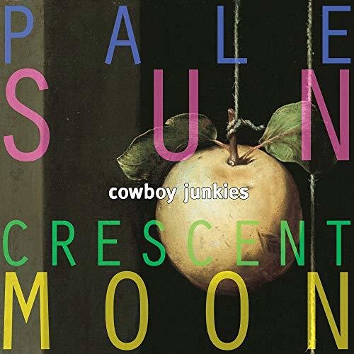 COWBOY JUNKIES - PALE SUN CRESCENT MOON