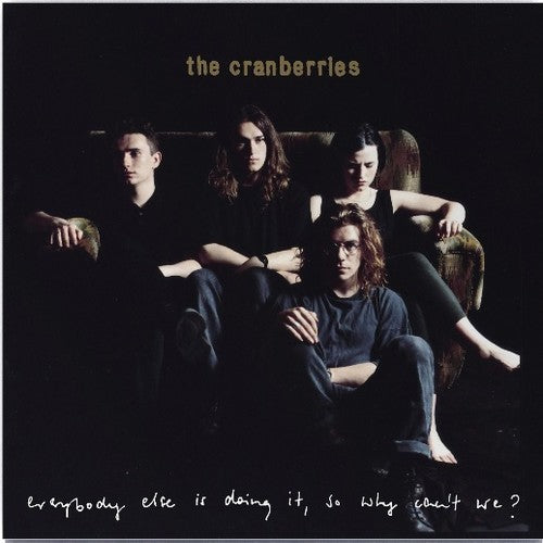 CRANBERRIES - EVERYBODY ELSE IS DOING IT SO WHY CAN'T WE