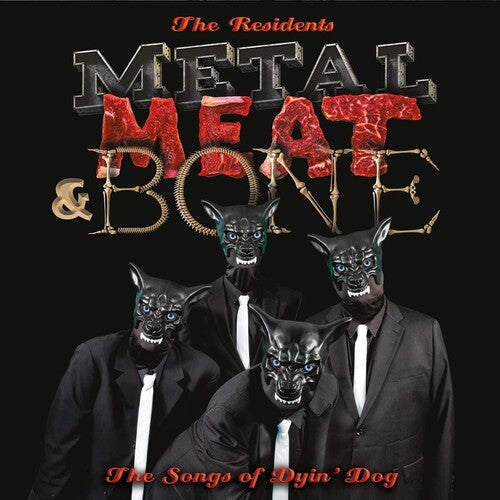 RESIDENTS - METAL MEAT & BONE: THE SONGS OF DYIN' DOG