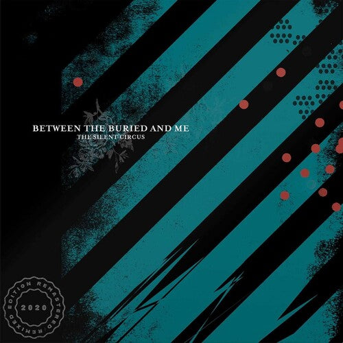 Between the Buried and Me – Silent Circus (2020 Remix/Remaster)