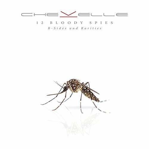 CHEVELLE - 12 BLOODY SPIES: R-SIDES AND RARITIES