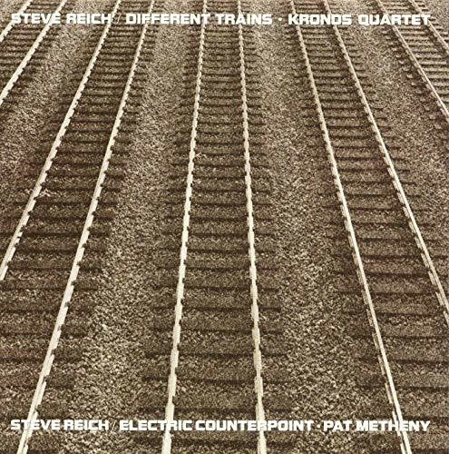 REICH,STEVE - DIFFERENT TRAINS / ELECTRIC COUNTERPOINT