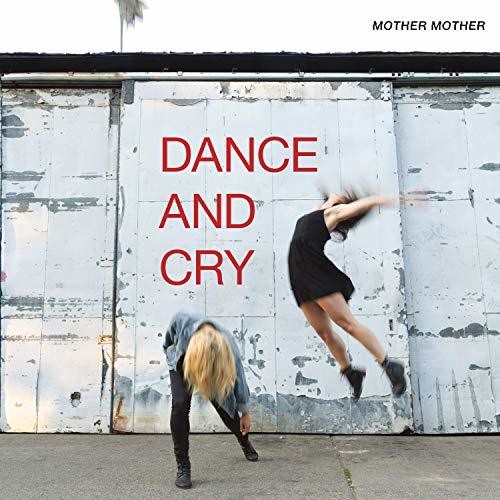 Mother Mother – Dance & Cry