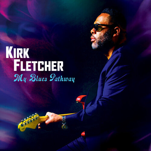 Kirk Fletcher – My Blues Pathway