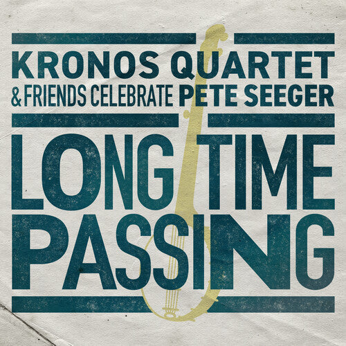 KRONOS QUARTET - LONG TIME PASSING: KRONOS QUARTET & FRIENDS