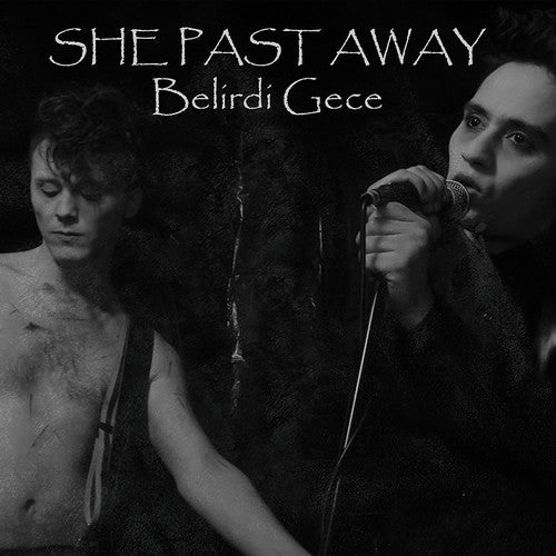 SHE PAST AWAY - BELIRDI GECE