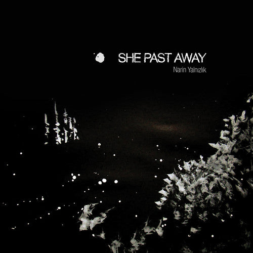 SHE PAST AWAY - NARIN YALNIZLIK