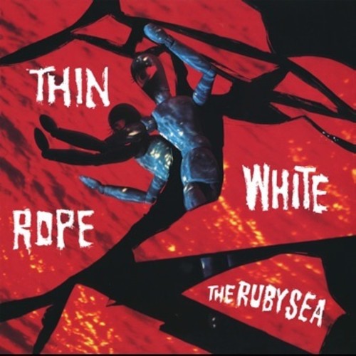 THIN WHITE ROPE - RUBY SEA