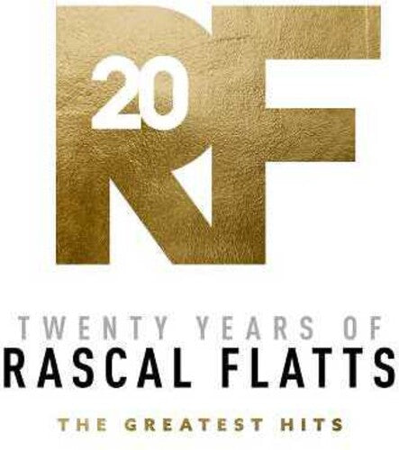 RASCAL FLATTS - TWENTY YEARS OF RASCAL FLATTS - GREATEST HITS