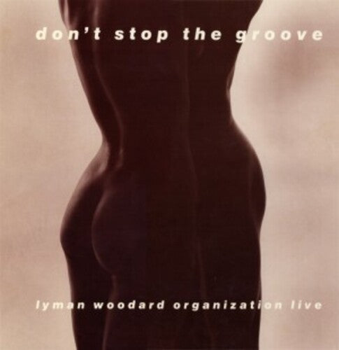 LYMAN WOODARD ORGANIZATION - DON'T STOP THE GROOVE