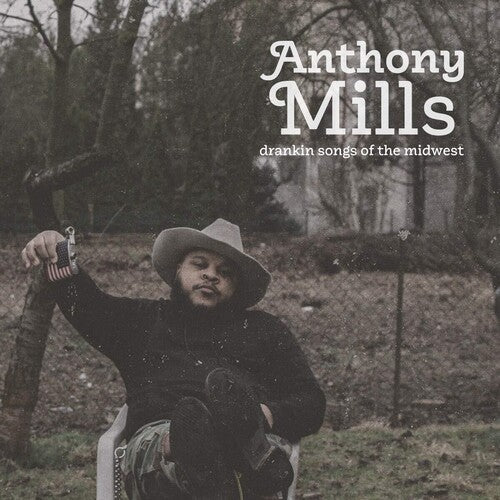MILLS,ANTHONY - DRANKIN SONGS OF THE MIDWEST