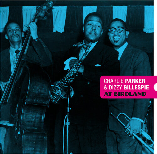 PARKER,CHARLIE / GILLESPIE,DIZZY - AT BIRDLAND