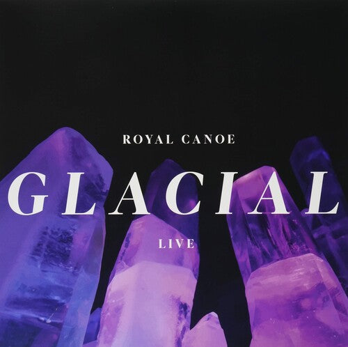 ROYAL CANOE - GLACIAL / RC3PO