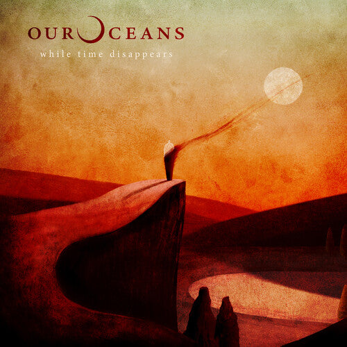 OUR OCEANS - WHILE TIME DISAPPEARS