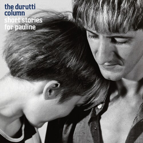 DURUTTI COLUMN - SHORT STORIES FOR PAULINE
