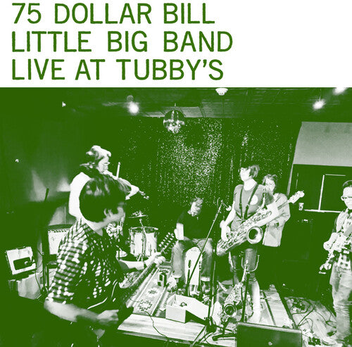 75 Dollar Bill Little Big Band – Live At Tubby's