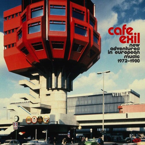 CAFE EXIL: NEW ADVENTURES IN EUROPEAN MUSIC 72-80 - CAFE EXIL: NEW ADVENTURES IN EUROPEAN MUSIC 72-80