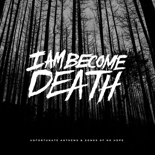 I AM BECOME DEATH - UNFORTUNATE ANTHEMS & SONGS OF NO HOPE (SPLATTER)