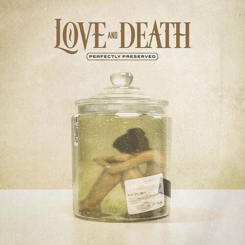 LOVE AND DEATH - PERFECTLY PRESERVED