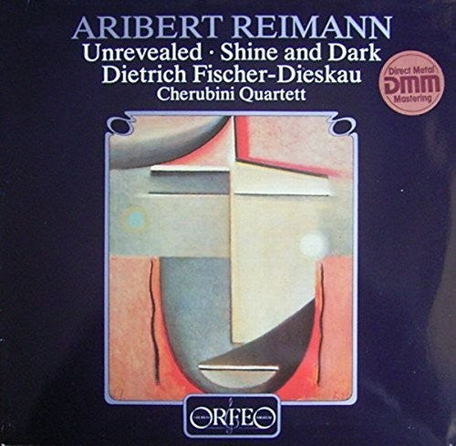 FISCHER-DIESKAU / REIMANN / CHERUBINI QUARTETT - UNREVEALED / SHINE & DARK