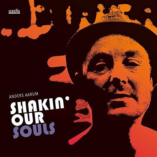 AARUM,ANDERS - SHAKIN' OUR SOULS