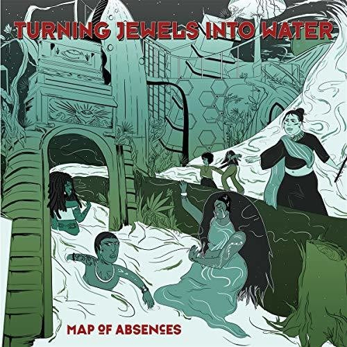 TURNING JEWELS INTO WATE - MAP OF ABSENCES