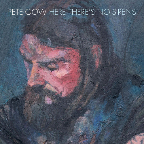 GOW,PETE - HERE THERE'S NO SIRENS