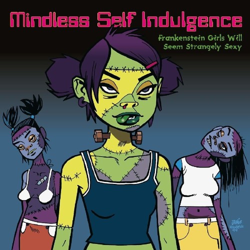 Mindless Self Indulgence – Frankenstein Girls Will Seem Strangely Sexy