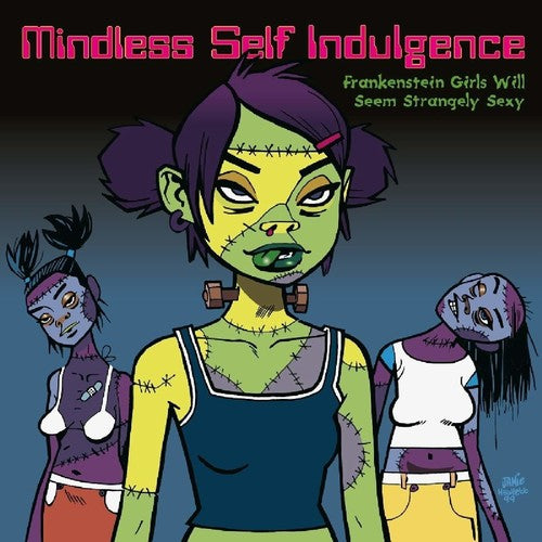 MINDLESS SELF INDULGENCE - FRANKENSTEIN GIRLS WILL SEEM STRANGELY SEXY