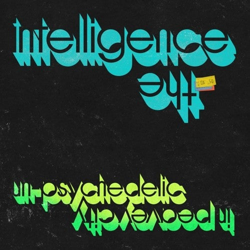 INTELLIGENCE - UN-PSYCHEDELIC IN PEAVEY CITY