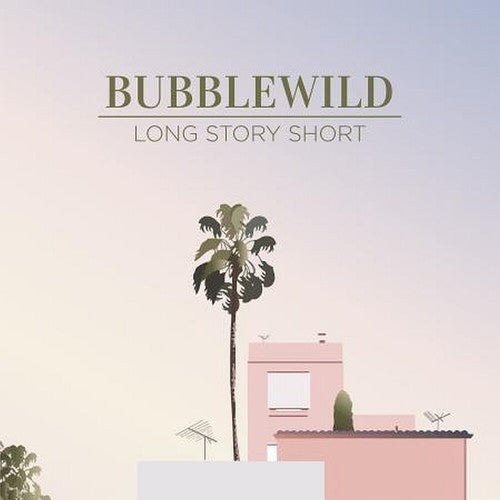 BUBBLEWILD - LONG STORY SHORT (EP)