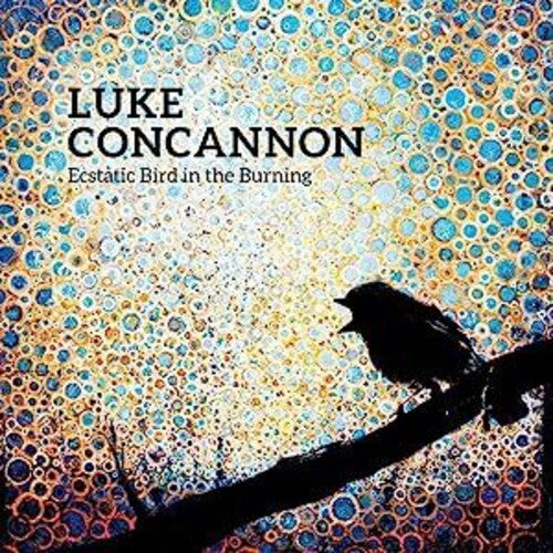 CONCANNON,LUKE - ECSTATIC BIRD IN THE BURNING