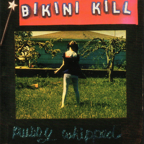 BIKINI KILL - PUSSY WHIPPED
