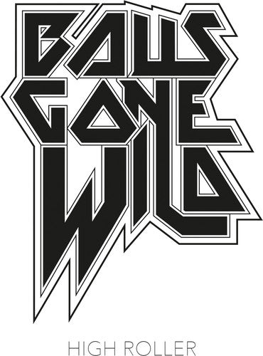 BALLS GONE WILD - HIGH ROLLER